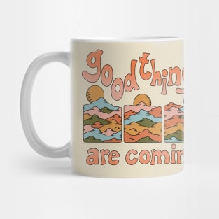 GOOD THINGS ARE COMING Mug